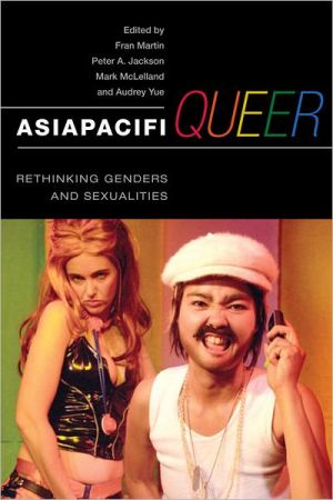AsiaPacifiQueer: Rethinking Genders and Sexualities book written by Fran Martin