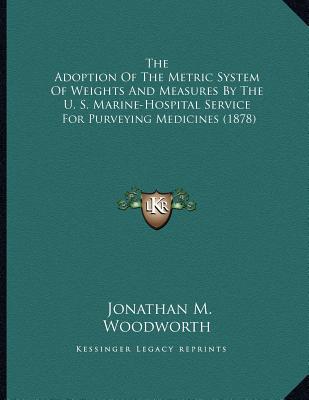 The Adoption of the Metric System of Weights and Measures by the U. S. Marine-Hospital Service magazine reviews