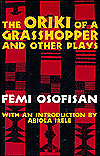 Oriki of a Grasshopper, and Other Plays book written by Femi Osofisan