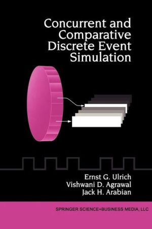 Concurrent and Comparative Discrete Event Simulation book written by Ernst G. Ulrich