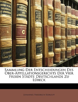 Sammlung Der Entscheidungen Des Ober-Appellationsgerichts Der Vier Freien Stdte Deutschlands Zu Lbec magazine reviews