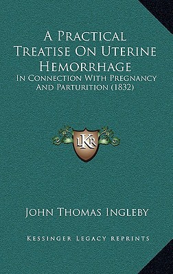 A Practical Treatise on Uterine Hemorrhage magazine reviews
