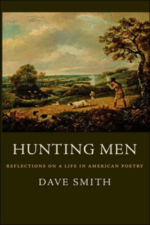 Hunting Men: Reflections on a Life in American Poetry book written by Dave Smith