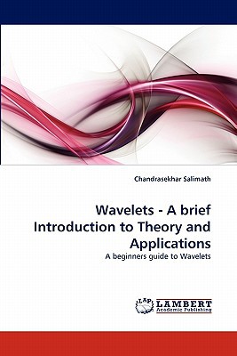Wavelets - A Brief Introduction to Theory and Applications magazine reviews