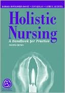 Holistic Nursing: A Handbook for Practice written by Barbara Smith