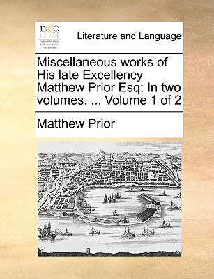 Miscellaneous Works of His Late Excellency Matthew Prior Esq magazine reviews
