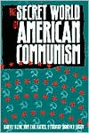 The Secret World of American Communism: Documents from the Soviet Archives book written by Harvey Klehr