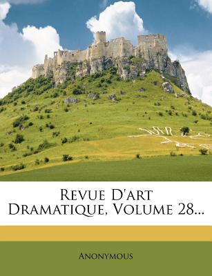 Revue D'Art Dramatique, Volume 28... magazine reviews