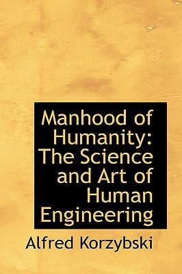 Manhood of Humanity: The Science and Art of Human Engineering book written by Alfred Korzybski