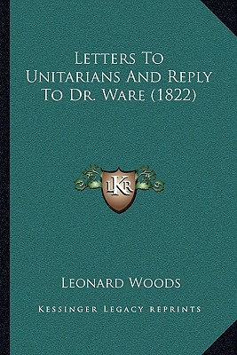 Letters to Unitarians and Reply to Dr. Ware magazine reviews