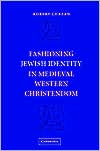 Fashioning Jewish Identity in Medieval Western Christendom book written by Robert Chazan