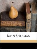 John Sherman book written by Theodore Elijah Burton