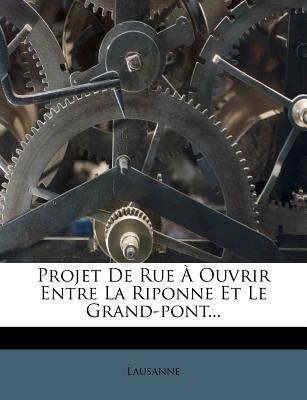 Projet de Rue a Ouvrir Entre La Riponne Et Le Grand-Pont... magazine reviews
