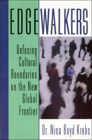 Edgewalkers: Defusing Cultural Boundaries on the New Global Frontier book written by Nina Boyd Krebs