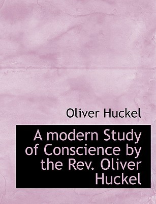 A Modern Study of Conscience by the REV. Oliver Huckel magazine reviews