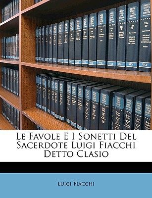 Le Favole E I Sonetti del Sacerdote Luigi Fiacchi Detto Clasio magazine reviews