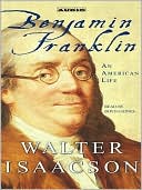 Benjamin Franklin: An American Life written by Walter Isaacson