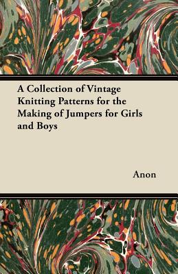 A Collection of Vintage Knitting Patterns for the Making of Jumpers for Girls and Boys magazine reviews