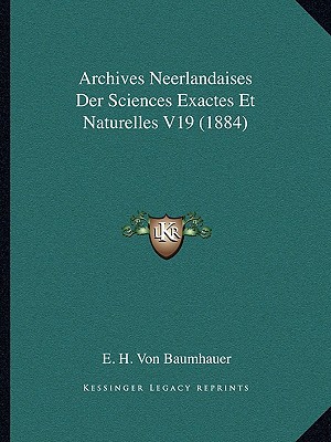 Archives Neerlandaises Der Sciences Exactes Et Naturelles V19 magazine reviews