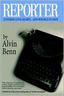 Reporter: Covering Civil Rights...And Wrongs in Dixie book written by Alvin Benn