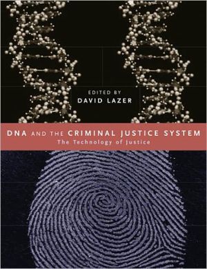 DNA and the Criminal Justice System: The Technology of Justice book written by David Lazer
