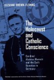 The Holocaust and Catholic Conscience: Cardinal Aloisius Muench and the Guilt Question in Germany book written by Suzanne Brown-Fleming