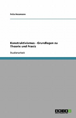 Konstruktivismus - Grundlagen Zu Theorie Und Praxis magazine reviews
