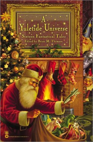 A Yuletide Universe: Sixteen Fantastical Tales book written by Brian M. Thomsen