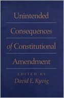 Unintended Consequences of Constitutional Amendment book written by Kyvig