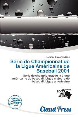 S Rie de Championnat de La Ligue Am Ricaine de Baseball 2001 magazine reviews