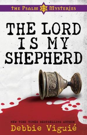 The Lord Is My Shepherd (Psalm 23 Mysteries Series #1) book written by Debbie Viguie