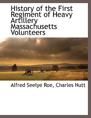 History of the First Regiment of Heavy Artillery Massachusetts Volunteers magazine reviews