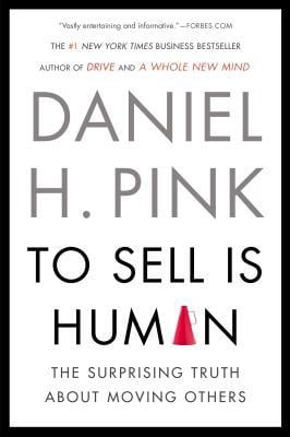 To Sell Is Human written by Daniel H. Pink