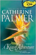 A Kiss of Adventure book written by Catherine Palmer