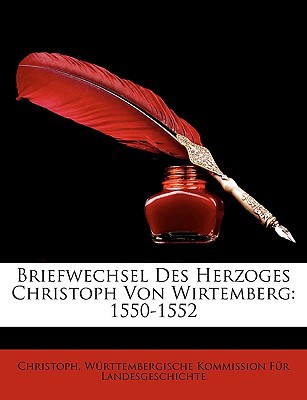 Briefwechsel Des Herzoges Christoph Von Wirtemberg: 1550-1552 magazine reviews