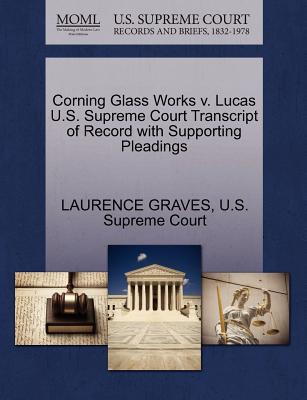 Corning Glass Works V. Lucas U.S. Supreme Court Transcript of Record with Supporting Pleadings magazine reviews
