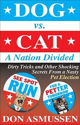 Dog vs. Cat: A Nation Divided: Dirty Tricks and Other Shock book written by Don Asmussen