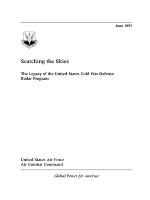 Searching the Skies: The Legacy of the United States Cold War Defense Radar Program magazine reviews