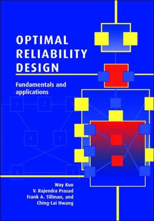 Optimal Reliability Design: Fundamentals and Applications book written by Way Kuo