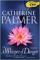 A Whisper of Danger book written by Catherine Palmer