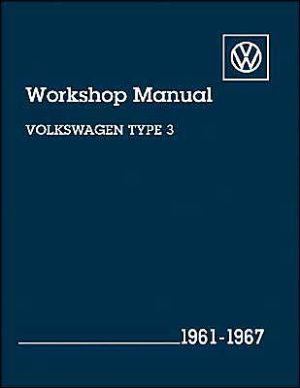 Volkswagen Type 3 Workshop Manual: Including Fastback, Squareback, Notchback and Type 3 Karmann Ghia 1500 Coupe: 1961-1967 book written by Bentley Publishers