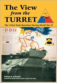 The View from the Turret: The 743rd Battalion During World War II book written by William B. Folkestad