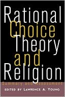 Rational Choice Theory and Religion magazine reviews