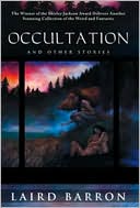 Occultation and Other Stories book written by Laird Barron
