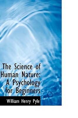 The Science Of Human Nature book written by Pyle, William Henry