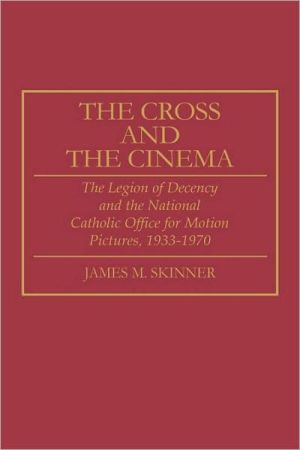Cross And The Cinema book written by James M. Skinner