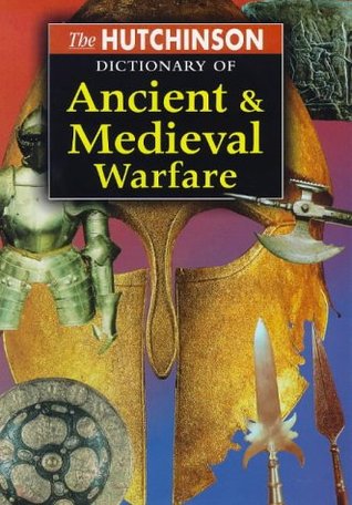The Hutchinson Dictionary of Ancient and Medieval Warfare magazine reviews