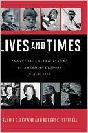 Lives and Times: Individuals and Issues in American History book written by Blaine T. Browne