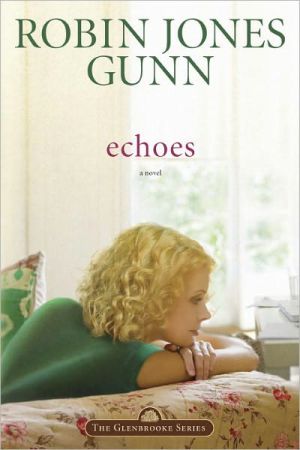 Echoes (Glenbrooke #3) book written by Robin Jones Gunn