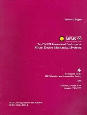 1999 12th IEEE International Micro Electro Mechanical Systems Conference book written by IEEE Robotics and Automation Society Staff